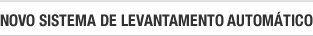 Novo sistem de levantamento autom&aacute;tico